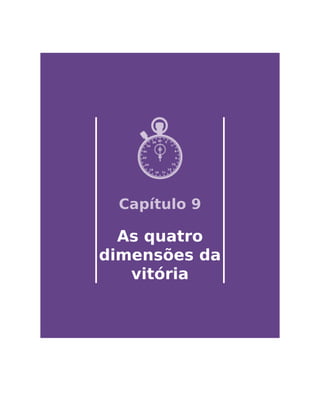 Capítulo 9
As quatro
dimensões da
vitória
 