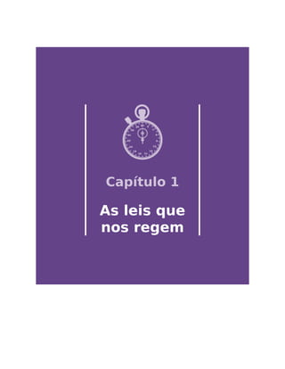 Capítulo 1
As leis que
nos regem
 