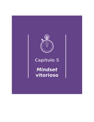 Capítulo 5
Mindset
vitorioso
 