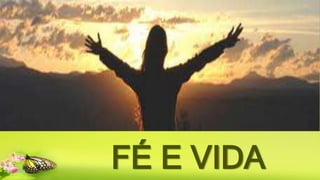 FÉ E VIDA
 