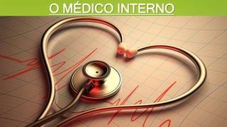O MÉDICO INTERNO
 