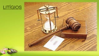 LITÍGIOS
 
