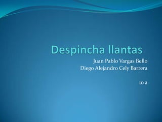 Juan Pablo Vargas Bello
Diego Alejandro Cely Barrera

                        10 a
 