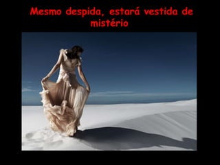 Mesmo despida, estará vestida de mistério   