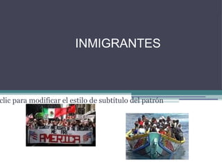 INMIGRANTES 