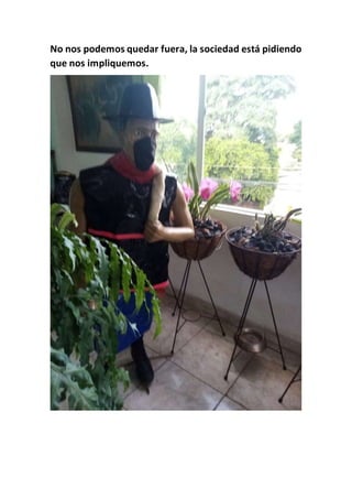 No nos podemos quedar fuera, la sociedad está pidiendo
que nos impliquemos.
 