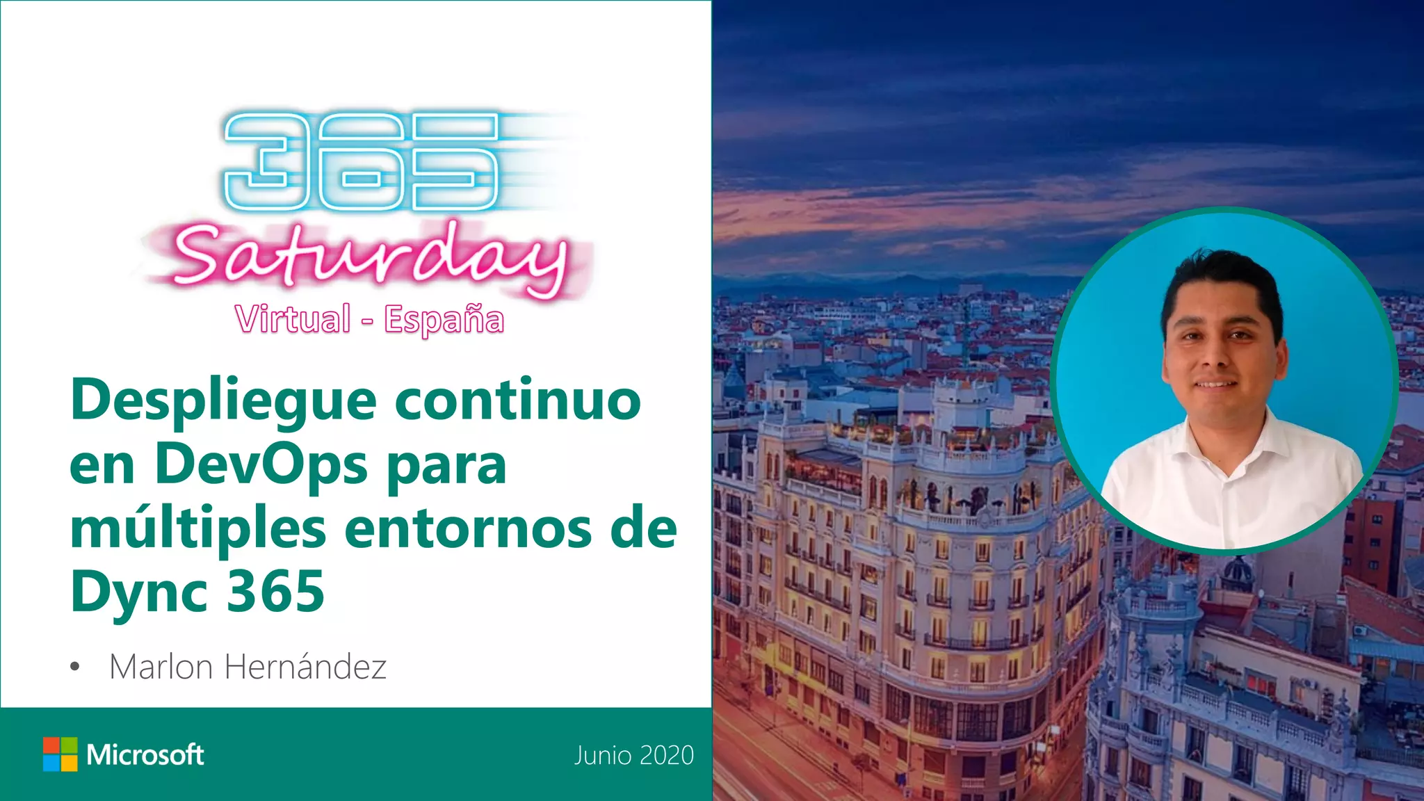 Junio 2020
Despliegue continuo
en DevOps para
múltiples entornos de
Dync 365
• Marlon Hernández
 