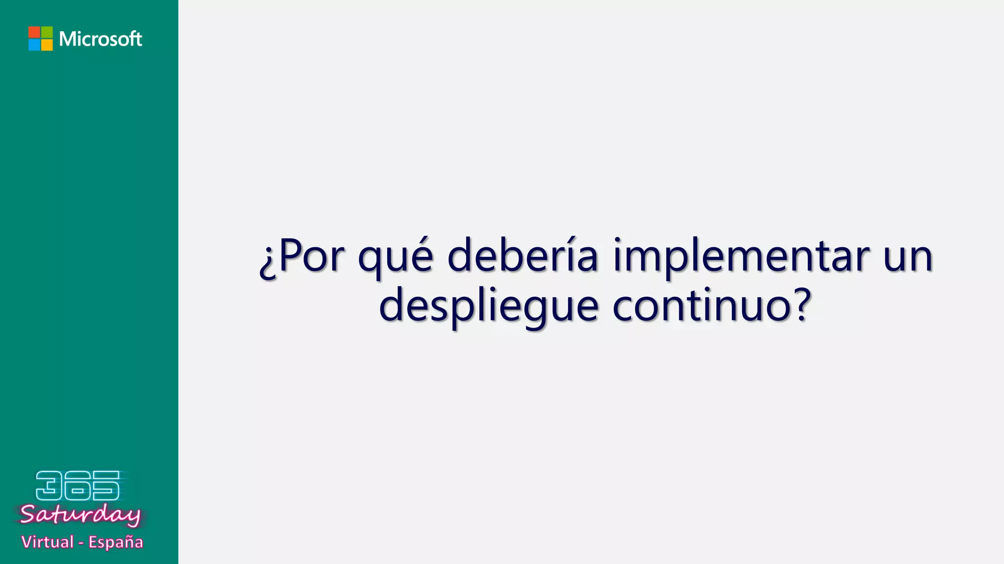 ¿Por qué debería implementar un
despliegue continuo?
 