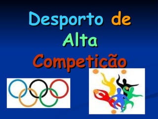 Desporto  de   Alta   Competição 