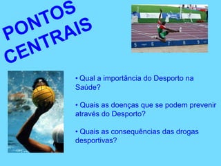 PONTOS CENTRAISQual a importância do Desporto na Saúde?