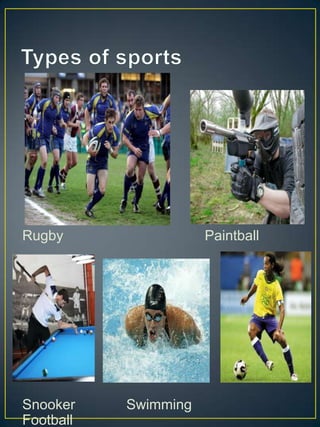Rugby                 Paintball




Snooker    Swimming
Football
 