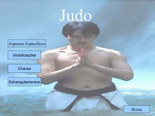 Judo Imobilizações Chaves Estrangulamentos Home Aspectos Específicos 