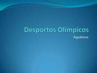 Desportos Olímpicos Aquáticos 