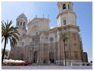 VICENTE ACERO. FACHADA DE LA CATEDRAL DE CADIZ, 1721-1729, Cádiz (España)
 