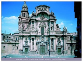 JAIME BORT Y MELIA. FACHADA DE LA CATEDRAL DE MURCIA, 1736-1753, Murcia (España)
 