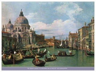 “EL GRAN CANAL Y LA IGLESIA DE LA SALUD” DE CANALETTO
 