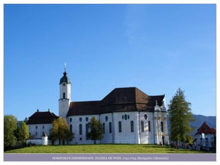 DOMINIKUS ZIMMERMANN. IGLESIA DE WIES, 1745-1754, Steingaden (Alemania)
 