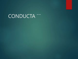 CONDUCTA ¨¨
 