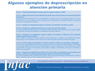 Algunos ejemplos de deprescripción en
          atención primaria




                           http://www.osakidetza.euskadi.net
 