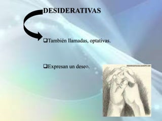 ExclamativasORACIONES ENUNCIATIVASCorresponden básicamente con los actos del habla. Se llaman también aseverativas o declarativas. Y pueden:AFIRMARNEGARHoy hace frío.Hoy no hace frío.