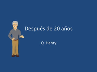 Después de 20 años
O. Henry
 