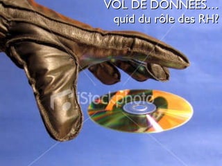 VOL DE DONNEES… quid du rôle des RH? 