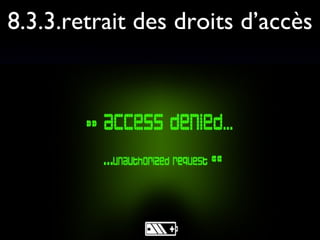 8.3.3.retrait des droits d’accès 