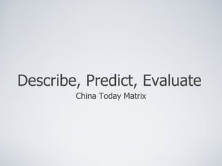 Describe, Predict, Evaluate ,[object Object]
