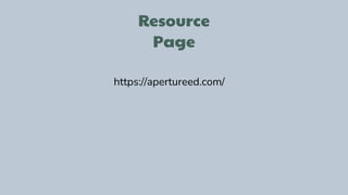 Resource
Page
https://apertureed.com/
 