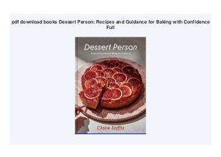pdf download books Dessert Person: Recipes and Guidance for Baking with Confidence
Full
 