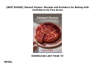 [BEST BOOKS] Dessert Person: Recipes and Guidance for Baking with
Confidence by Free Acces
DONWLOAD LAST PAGE !!!!
DETAIL
Download Dessert Person: Recipes and Guidance for Baking with Confidence PDF Free
 