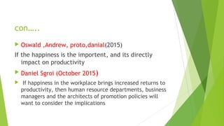 A study on happiness and its impact of productivity of employees | PPT