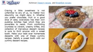 Kohinoor Dessert recipes and Breakfast recipes
 