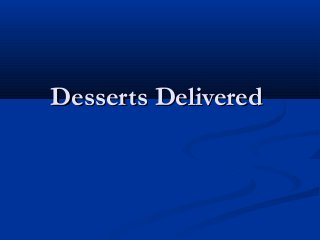 Desserts DeliveredDesserts Delivered
 
