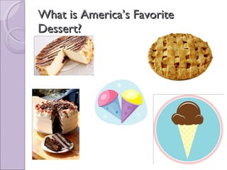 What is America’s Favorite Dessert? 