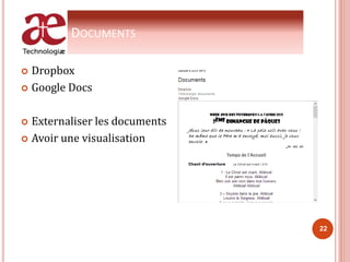 DOCUMENTS
 Dropbox
 Google Docs
 Externaliser les documents
 Avoir une visualisation
22
 