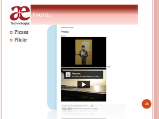 PHOTOS
 Picasa
 Flickr
25
 