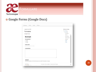 FORMULAIRE
 Google Forms (Google Docs)
31
 