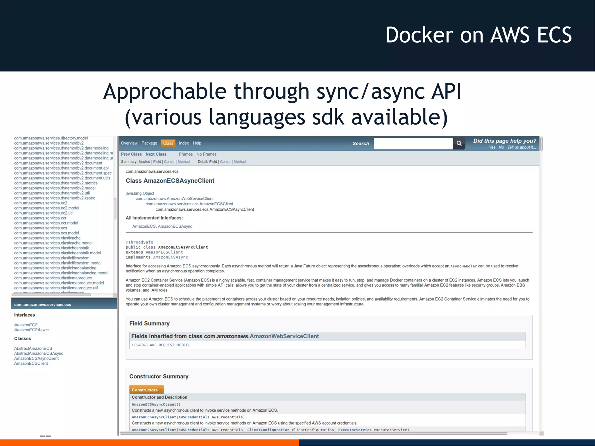 22
Approchable through sync/async API
(various languages sdk available)
Docker on AWS ECS
 