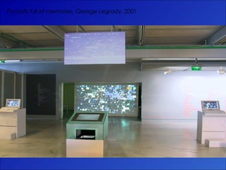 Pockets full of memories, George Legrady, 2001 