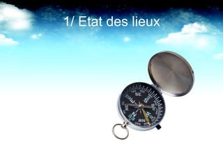 1/ Etat des lieux 