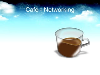 Café - Networking 