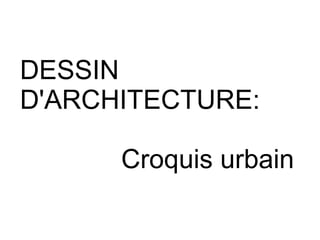 DESSIN D'ARCHITECTURE: Croquis urbain 