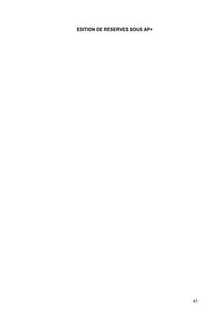 EDITION DE RESERVES SOUS AP+
45
 