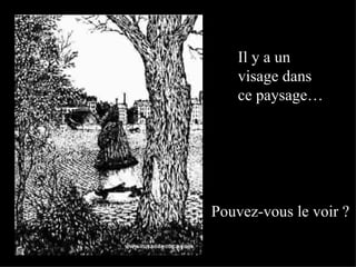 Il y a un visage dans ce paysage… Pouvez-vous le voir ?