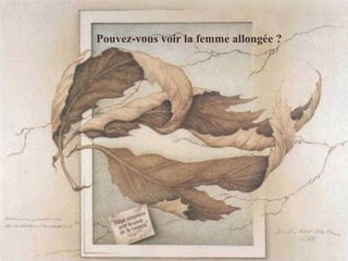 Pouvez-vous voir la femme allongée ?