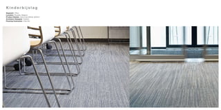 Kinderbijslag
Segment: Office
Location: Brussels, Belgium
Product Details: Libra Lines (9022), 6000m2
Architect/ Designer: Partena
Flooring Contractor: Erde Sol
 