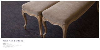 To w n H a l l D u M a n s
Segment: Office
Location: Le Mans, France
Product Details: Precious Metals Stream (2072), 700m2
Architect/ Designer: Henry Bernard
Flooring Contractor: SPMM
 