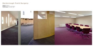 Harborough Field Surgery
Segment: Healthcare
Location: Harborough, United Kingdom
Product Details: Libra Planks, Pallas
 