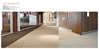 UCB Hypotheek
Segment: Office
Location: rotterdam, The Netherlands
Product Details: Scape (9091, 9095, 9512), 900m2
Architect/ Designer: Ideal Projects
Flooring Contractor: Technospace, Wilrijk
 